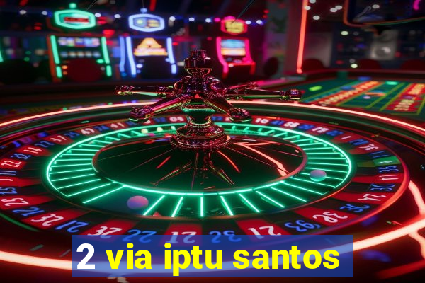 2 via iptu santos